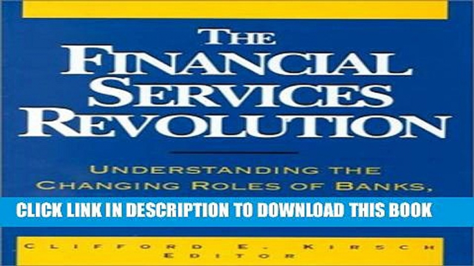 [PDF] The Financial Services Revolution: Understanding the Changing Roles of Banks, Mutual Funds,