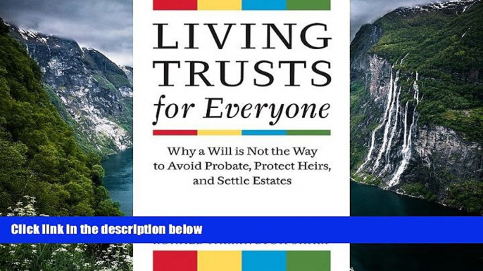 READ NOW  Living Trusts for Everyone: Why a Will is Not the Way to Avoid Probate, Protect Heirs,