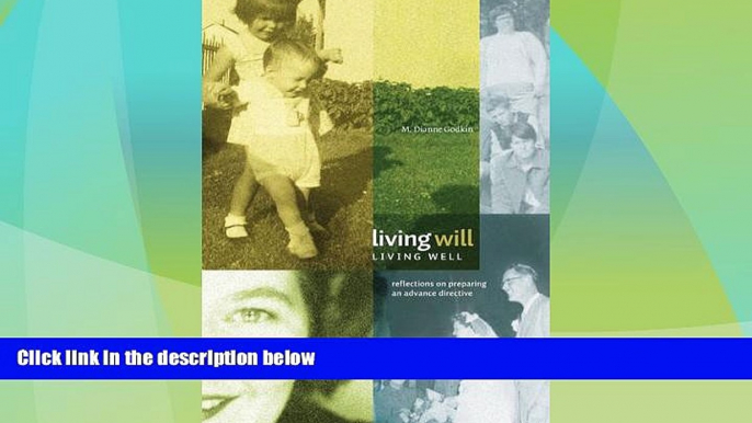 Big Deals  Living Will, Living Well: Reflections on Preparing an Advance Directive  Full Read Most