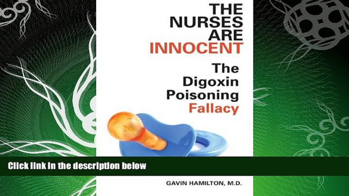 FREE PDF  The Nurses Are Innocent: The Digoxin Poisoning Fallacy  FREE BOOOK ONLINE