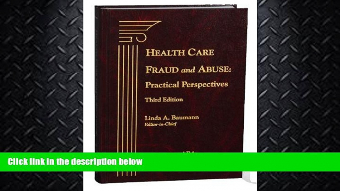 FREE DOWNLOAD  Health Care Fraud and Abuse: Practical Perspectives, Third Edition READ ONLINE