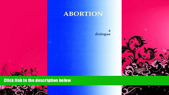 FREE DOWNLOAD  Abortion: A Dialogue (Hackett Philosophical Dialogues)  DOWNLOAD ONLINE