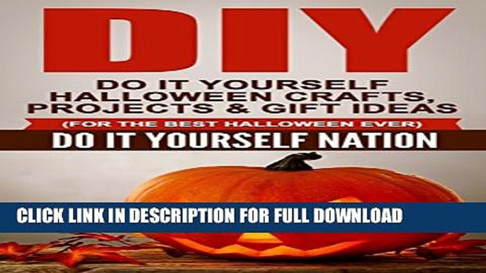 [PDF] DIY: Do It Yourself Halloween - Crafts, Projects,   Gift Ideas (For The Best Halloween Ever)