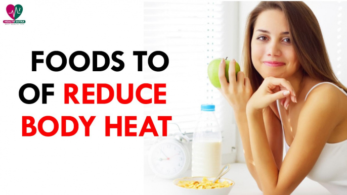 Foods to Reduce Body Heat - Health Sutra