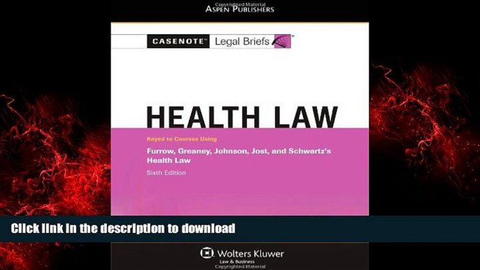 FAVORIT BOOK Casenote Legal Briefs: Health Law: Keyed to Furrow, Greaney, Johnson, Jost, and