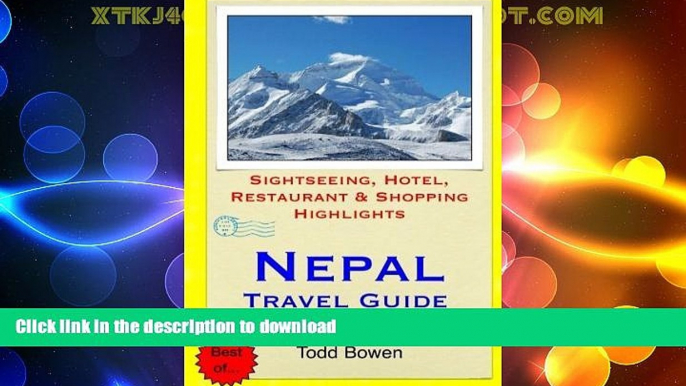 GET PDF  Nepal Travel Guide: Sightseeing, Hotel, Restaurant   Shopping Highlights by Todd Bowen