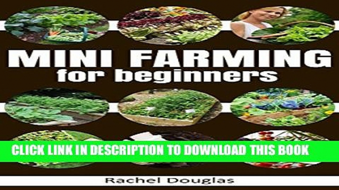 [PDF] Mini Farming for Beginners: Create a sustainable organic garden in your backyard today (Mini