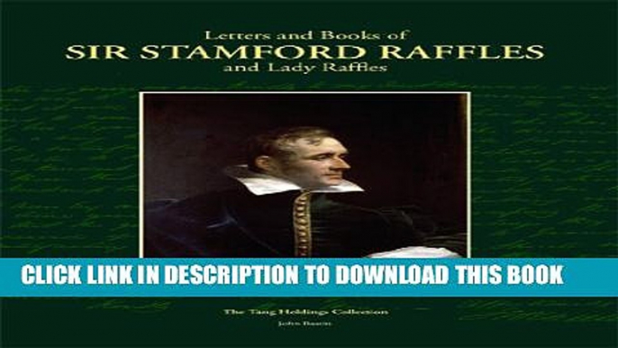 [PDF] Letters   Books of Sir Stamford Raffles and Lady Raffles: The Tang Holdings Collections