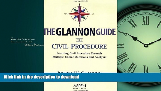 PDF ONLINE The Glannon Guide to Civil Procedure: Learning Civil Procedure Through Multiple-Choice