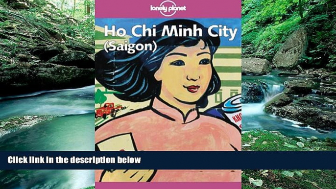Must Have PDF  Lonely Planet Ho Chi Minh City Saigon  Best Seller Books Most Wanted