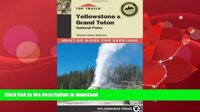 READ BOOK  Top Trails Yellowstone   Grand Teton National Parks: Must-do Hikes for Everyone  PDF