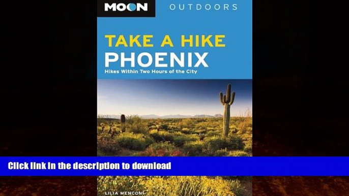 GET PDF  Moon Take a Hike Phoenix: Hikes within Two Hours of the City (Moon Outdoors)  PDF ONLINE