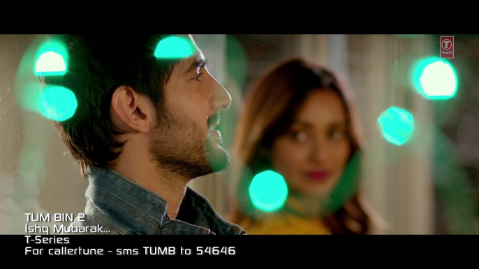 ISHQ MUBARAK Video Song  ¦¦ Tum Bin 2 ¦¦ Arijit Singh ¦ Neha Sharma, Aditya Seal & Aashim Gulati