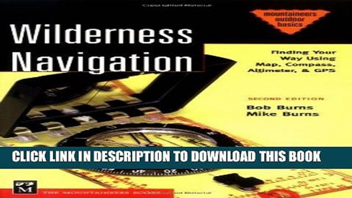 [DOWNLOAD] PDF BOOK Wilderness Navigation: Finding Your Way Using Map, Compass, Altimeter   Gps