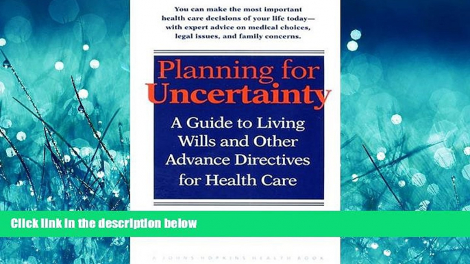 READ book  Planning for Uncertainty: A Guide to Living Wills and Other Advance Directives for