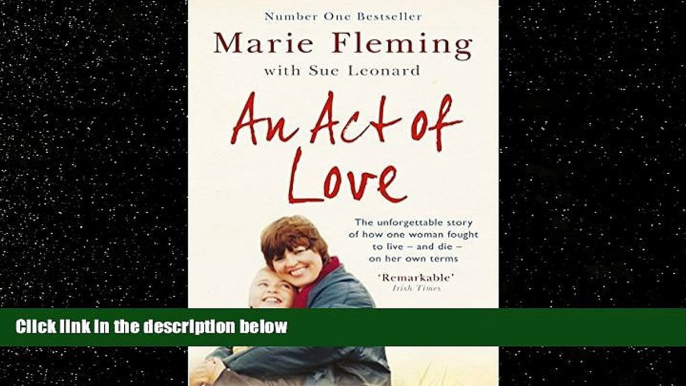 EBOOK ONLINE  An Act of Love: One Woman s Remarkable Life Story and Her Fight for the Right to