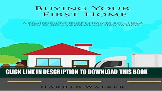 [PDF] Buying Your First Home: A Comprehensive Guide in How to Buy a Home, How to Get a Mortgage