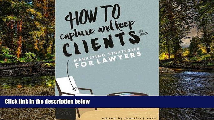 Must Have  How to Capture and Keep Clients: Marketing Strategies for Lawyers  Premium PDF Full