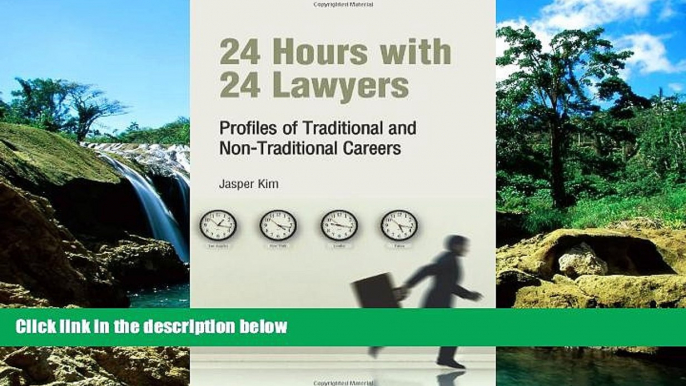 Full [PDF]  24 Hours with 24 Lawyers: Profiles of Traditional and Non-Traditional Careers  READ