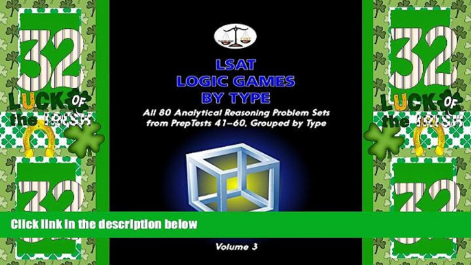 Big Deals  LSAT Logic Games by Type, Volume 3: All 80 Analytical Reasoning Problem Sets from