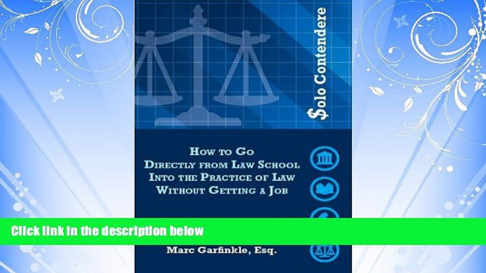 FREE PDF  Solo Contendere: How to Go Directly from Law School into the Practice of Law Without