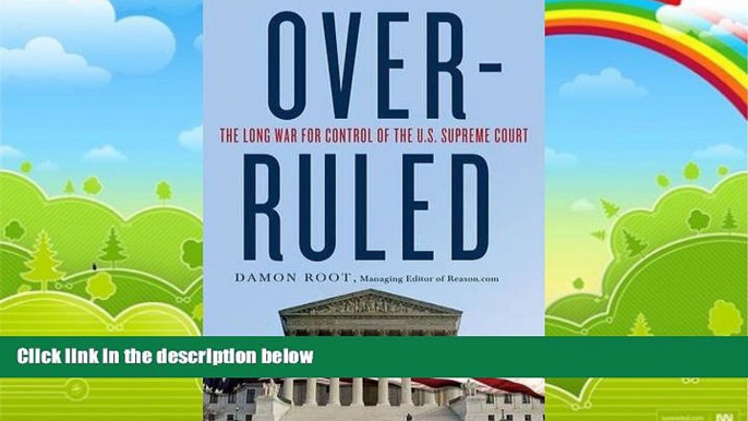 Big Deals  Overruled: The Long War for Control of the U.S. Supreme Court  Full Ebooks Most Wanted