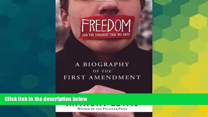 Full [PDF]  Freedom for the Thought That We Hate: A Biography of the First Amendment  READ Ebook