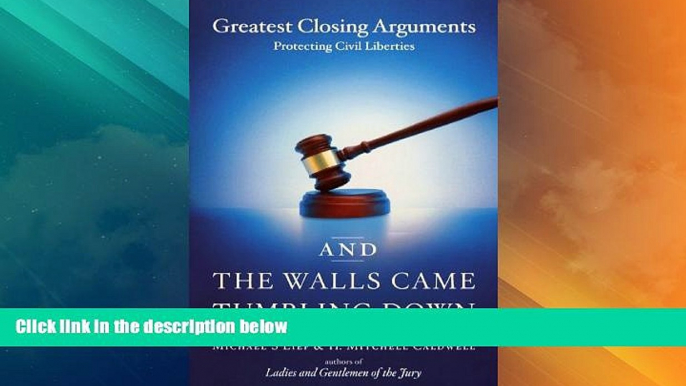 Big Deals  And the Walls Came Tumbling Down: Greatest Closing Arguments Protecting Civil