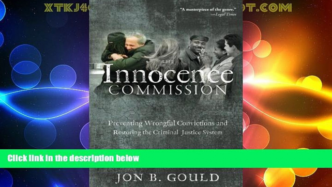 Big Deals  The Innocence Commission: Preventing Wrongful Convictions and Restoring the Criminal