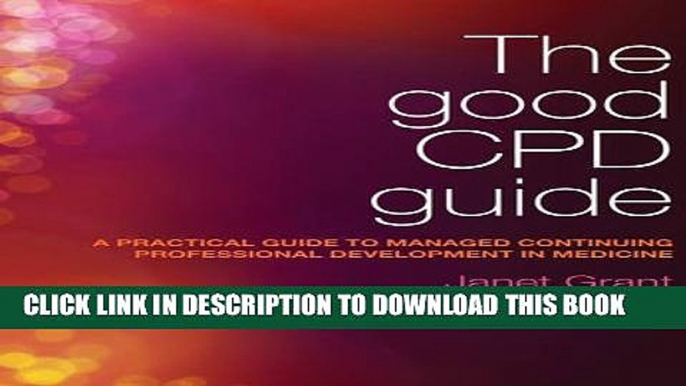 [PDF] The Good CPD Guide: A Practical Guide to Managed Continuing Professional Development in