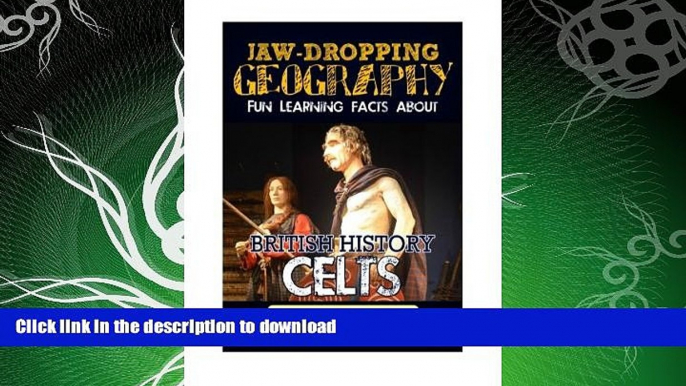 FAVORITE BOOK  Jaw-Dropping Geography: Fun Learning Facts About British History Celts: