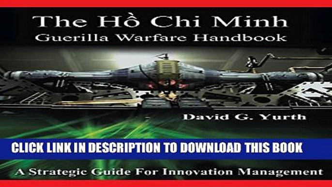 [PDF] The Há»“ Chi Minh Guerilla Warfare Handbook: A Strategic Guide For Innovation Management