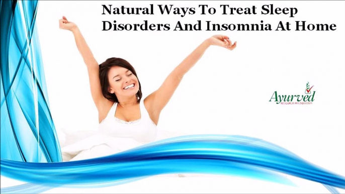 Natural Ways To Treat Sleep Disorders And Insomnia At Home