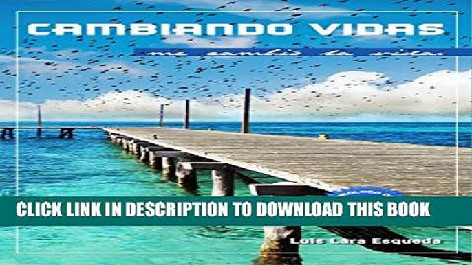 [PDF] Cambiando vidas me cambiÃ³ la vida (Spanish Edition) Full Online