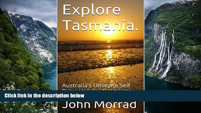 Must Have PDF  Explore Tasmania.: Australia s Ultimate Self Drive Holiday Destination. (My