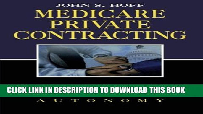 [PDF] Medicare Private Contracting: Paternalism or Autonomy (Old English Edition) Popular Online