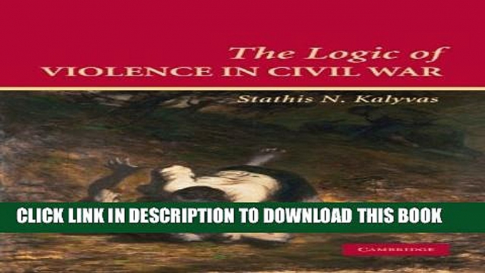 [PDF] The Logic of Violence in Civil War (Cambridge Studies in Comparative Politics) Popular Online