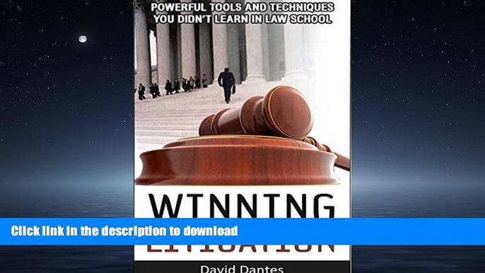 READ THE NEW BOOK Winning Litigation: Powerful Tools and Techniques You Didn t Learn in Law