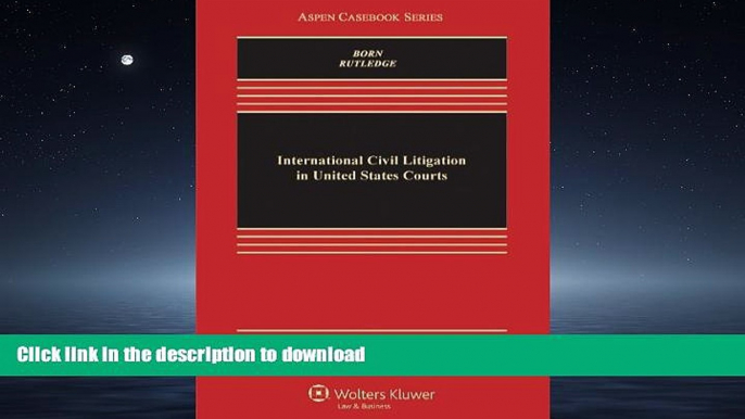 READ PDF International Civil Litigation in United States Courts, Fifth Edition (Aspen Casebooks)