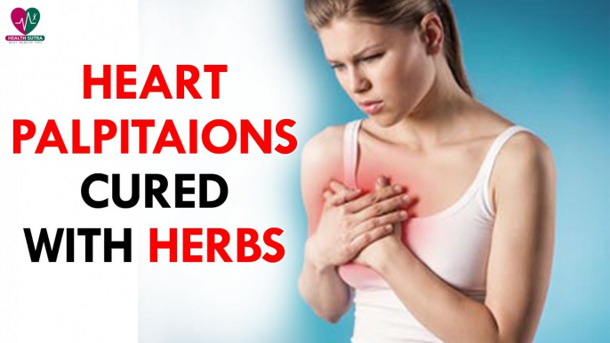 Heart Palpitaions Cured with Herbs- Health Sutra