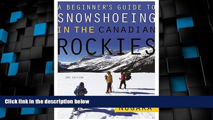 Big Deals  A Beginner s Guide to Snowshoeing in the Canadian Rockies  Full Read Most Wanted