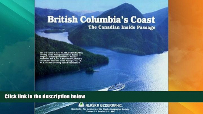 Big Deals  British Columbia s Coast: The Canadian Inside Passage (Alaska Geographic)  Best Seller