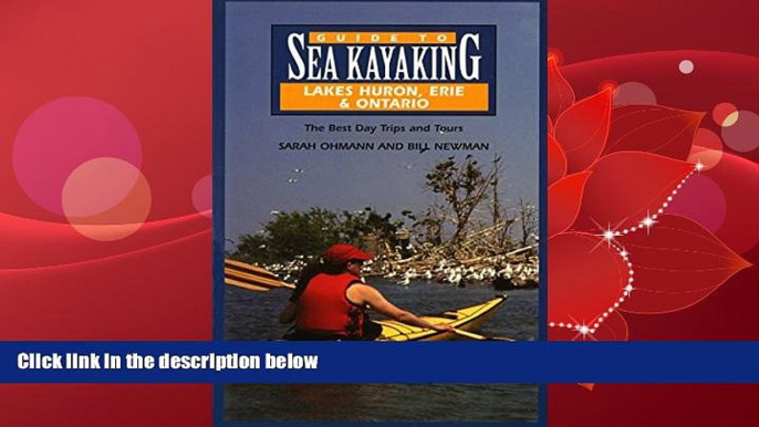 Choose Book Guide to Sea Kayaking in Lakes Huron, Erie, and Ontario: The Best Day Trips and Tours