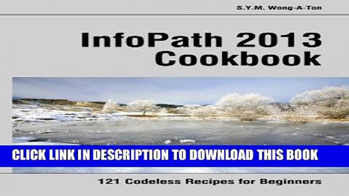 [EBOOK] DOWNLOAD InfoPath 2013 Cookbook: 121 Codeless Recipes for Beginners PDF