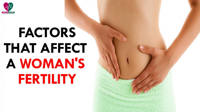 Factors that affect a woman's fertility- Health Sutra