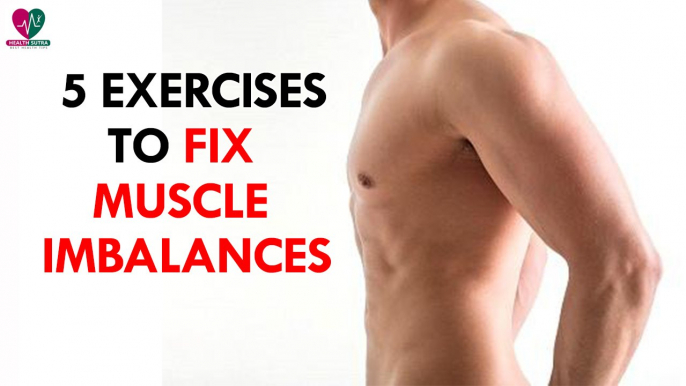 5 Exercises to fix muscle imbalances - Health Sutra