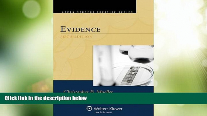 Big Deals  Evidence, Fifth Edition (Aspen Student Treatise Series)  Full Read Best Seller