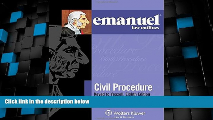 Big Deals  Emanuel Law Outlines: Civil Procedure Keyed to Yeazell, Eighth Edition  Best Seller