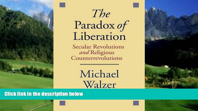 Big Deals  The Paradox of Liberation: Secular Revolutions and Religious Counterrevolutions  Full