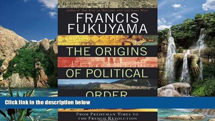 Big Deals  The Origins of Political Order: From Prehuman Times to the French Revolution  Best